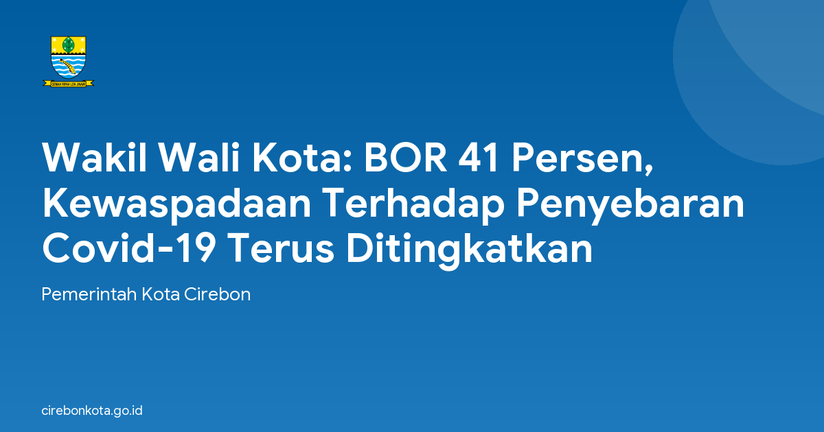 Wakil Wali Kota: BOR 41 Persen, Kewaspadaan Terhadap Penyebaran Covid-19 Terus Ditingkatkan