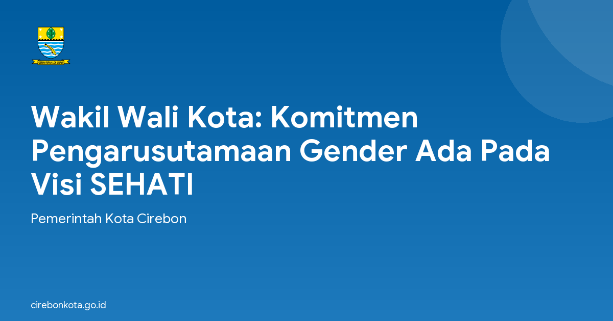 Wakil Wali Kota: Komitmen Pengarusutamaan Gender Ada Pada Visi SEHATI
