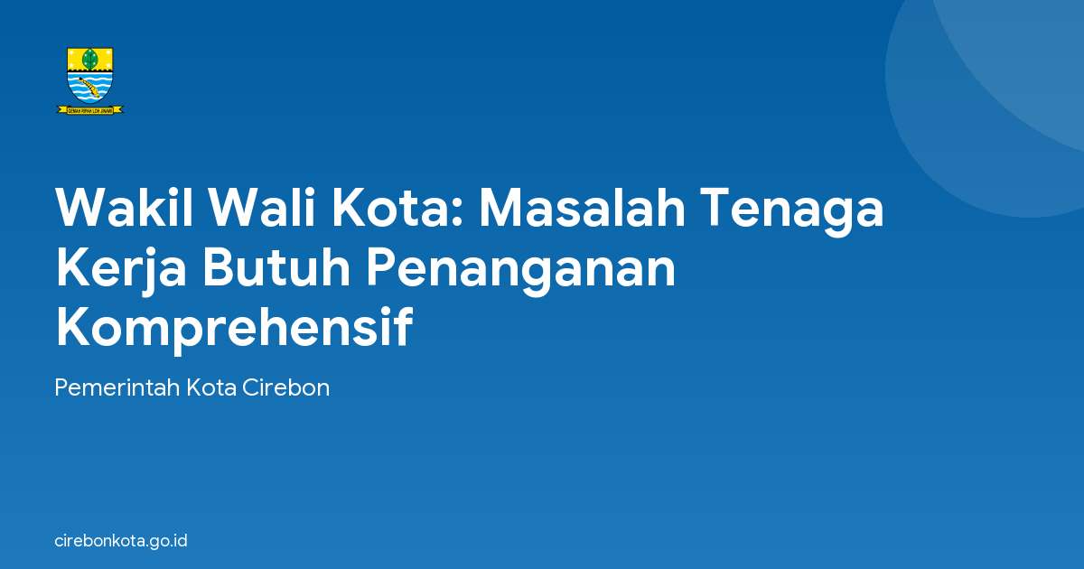 Wakil Wali Kota: Masalah Tenaga Kerja Butuh Penanganan Komprehensif