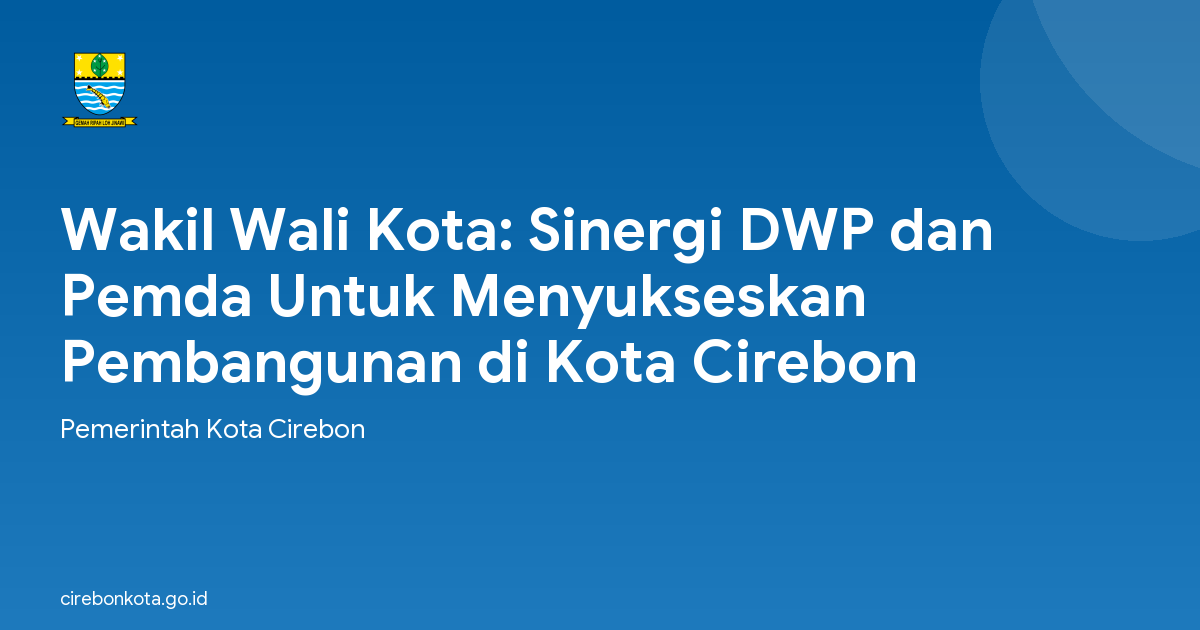 Wakil Wali Kota: Sinergi DWP dan Pemda Untuk Menyukseskan Pembangunan di Kota Cirebon