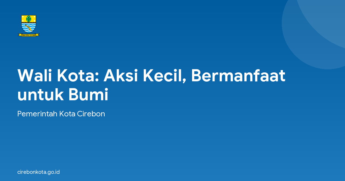 Wali Kota: Aksi Kecil, Bermanfaat untuk Bumi