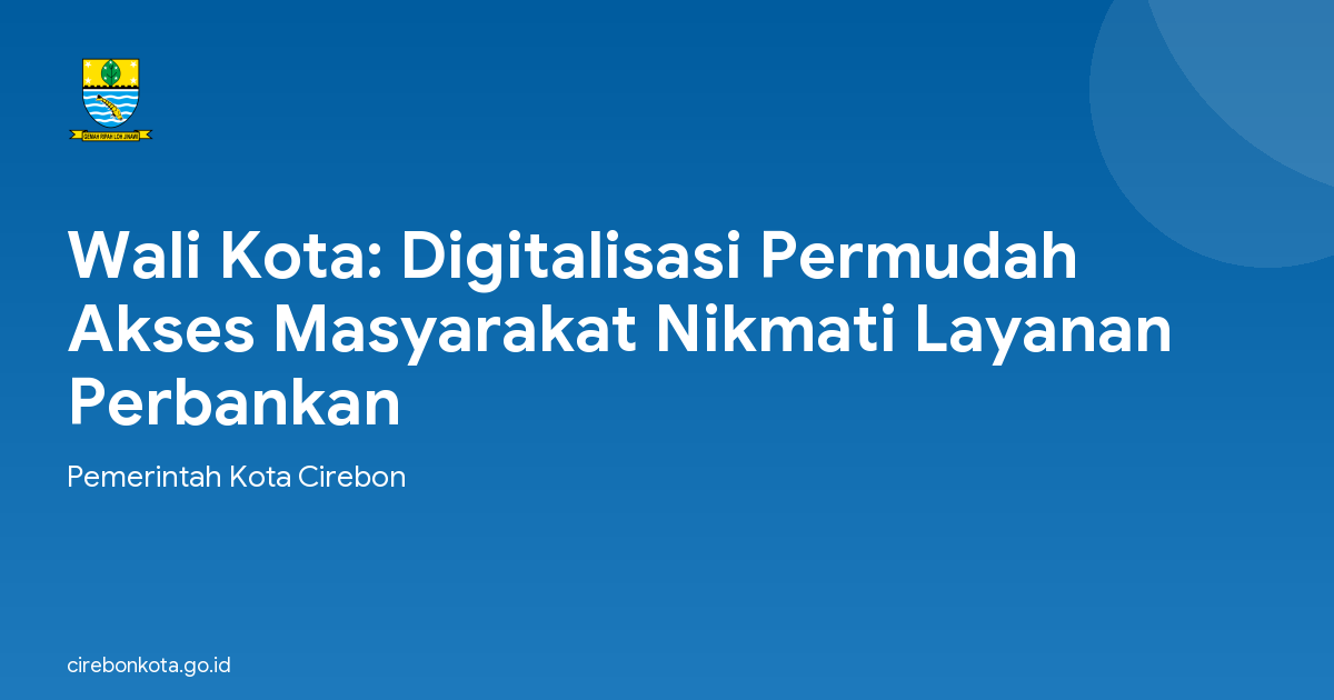 Wali Kota: Digitalisasi Permudah Akses Masyarakat Nikmati Layanan Perbankan