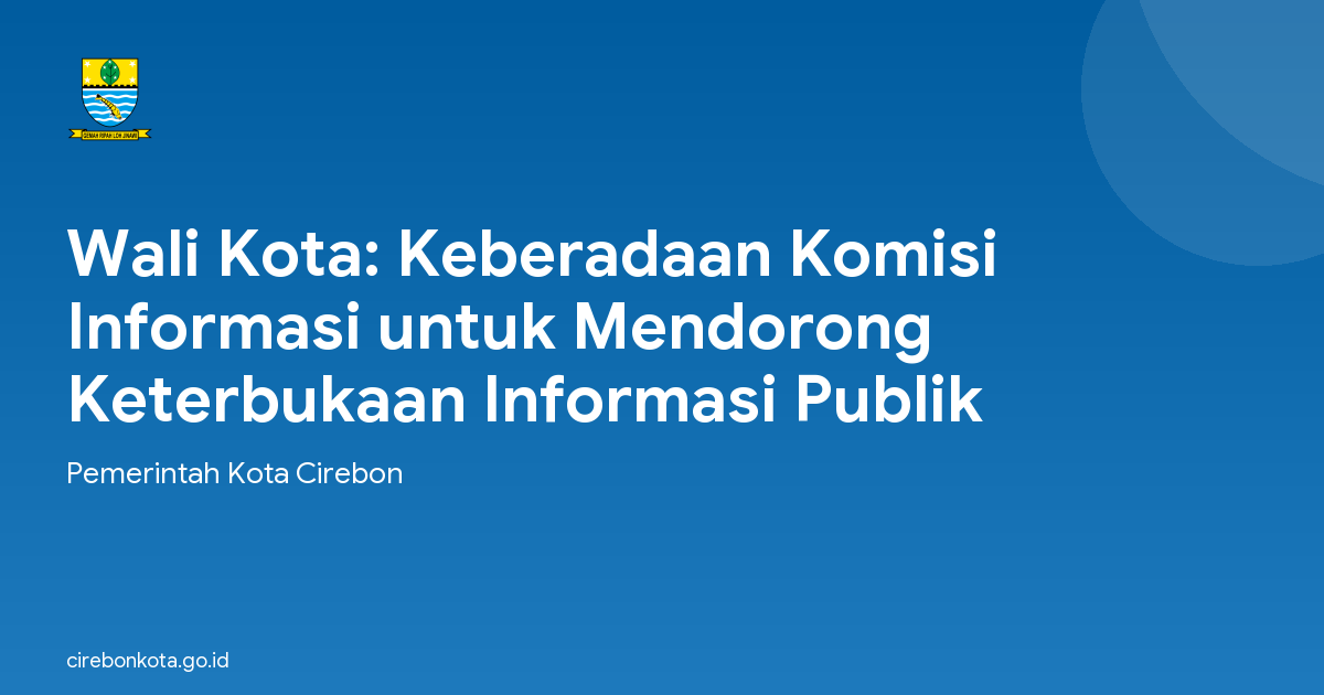 Wali Kota: Keberadaan Komisi Informasi untuk Mendorong Keterbukaan Informasi Publik