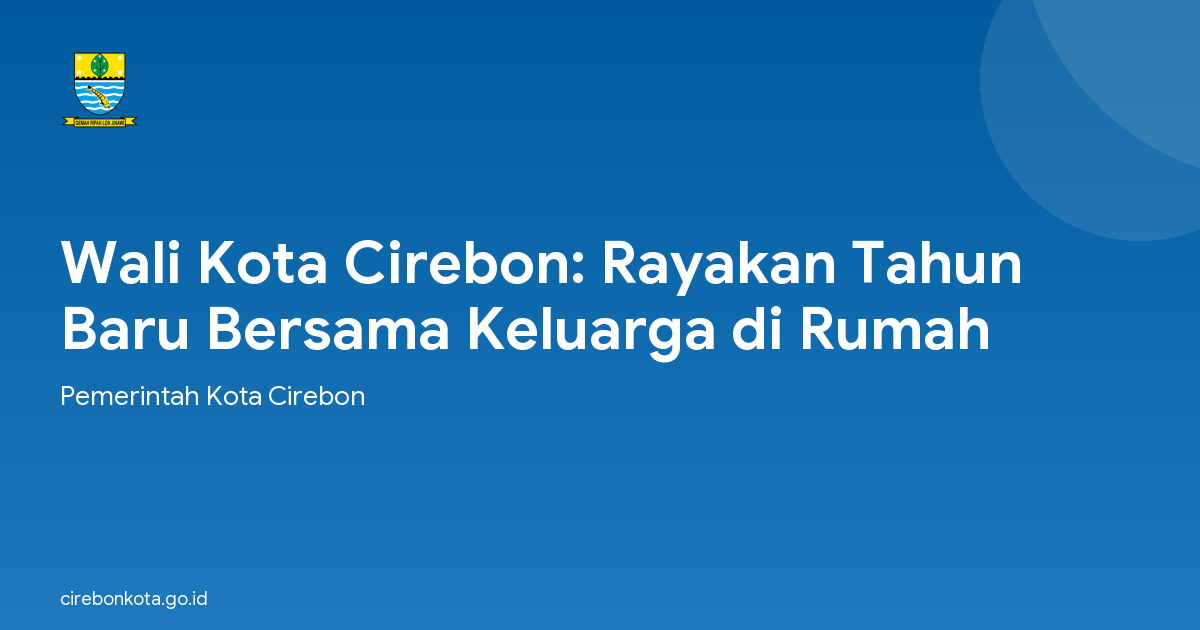 Wali Kota Cirebon: Rayakan Tahun Baru Bersama Keluarga di Rumah