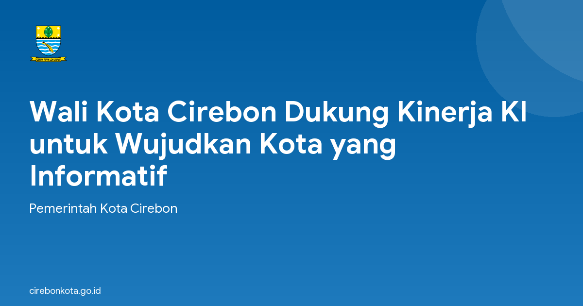 Wali Kota Cirebon Dukung Kinerja KI untuk Wujudkan Kota yang Informatif