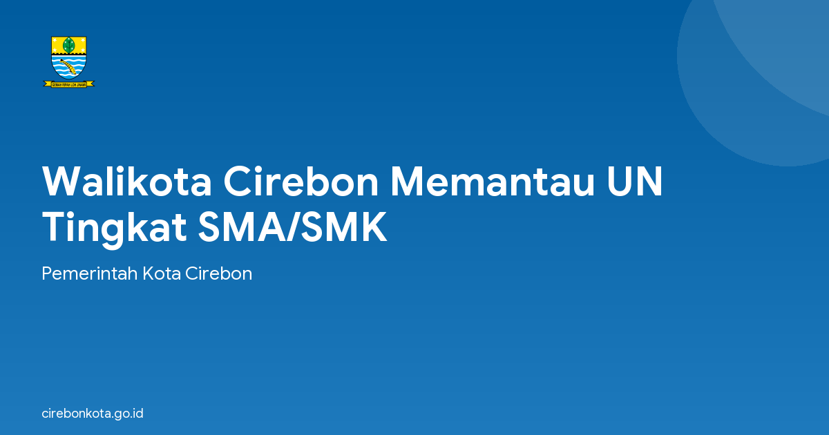 Walikota Cirebon Memantau UN Tingkat SMA/SMK