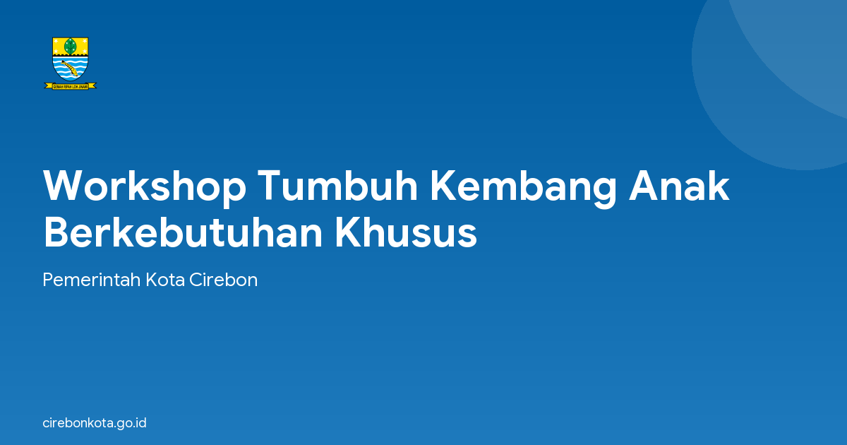 Workshop Tumbuh Kembang Anak Berkebutuhan Khusus
