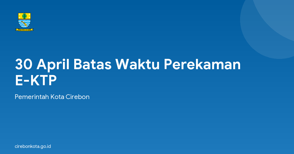 30 April Batas Waktu Perekaman E-KTP