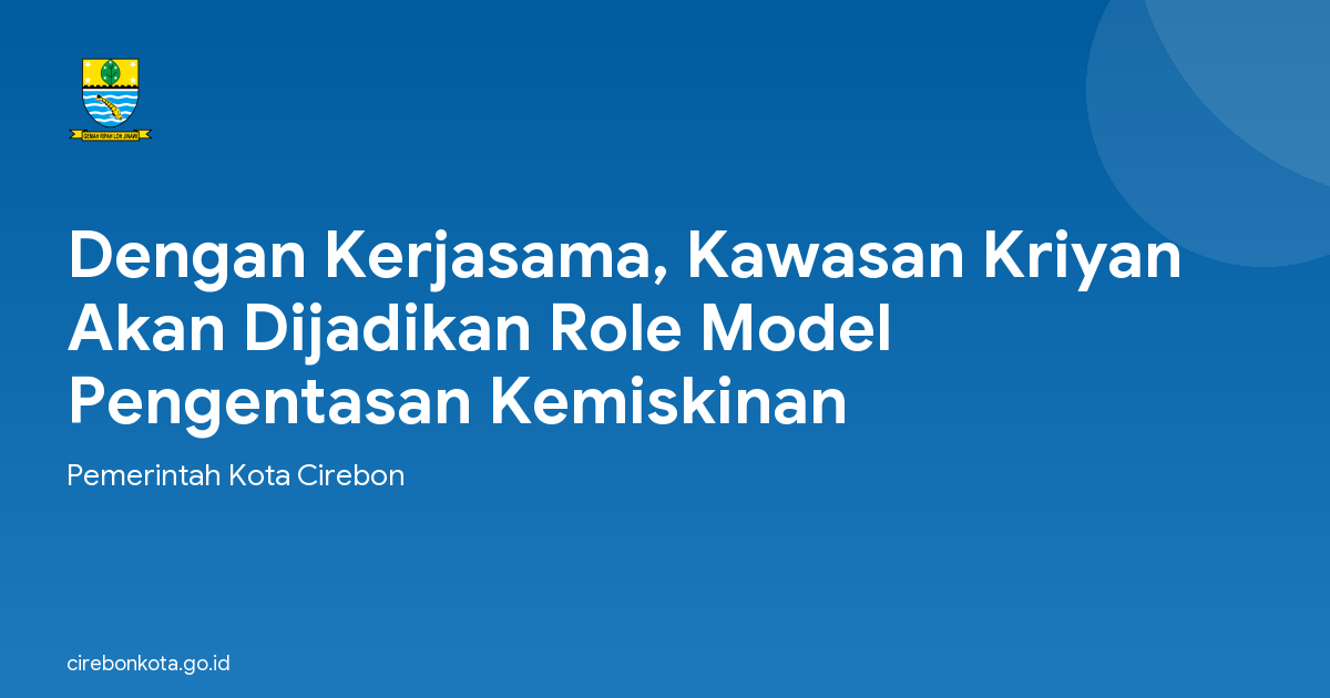Dengan Kerjasama, Kawasan Kriyan Akan Dijadikan Role Model Pengentasan Kemiskinan