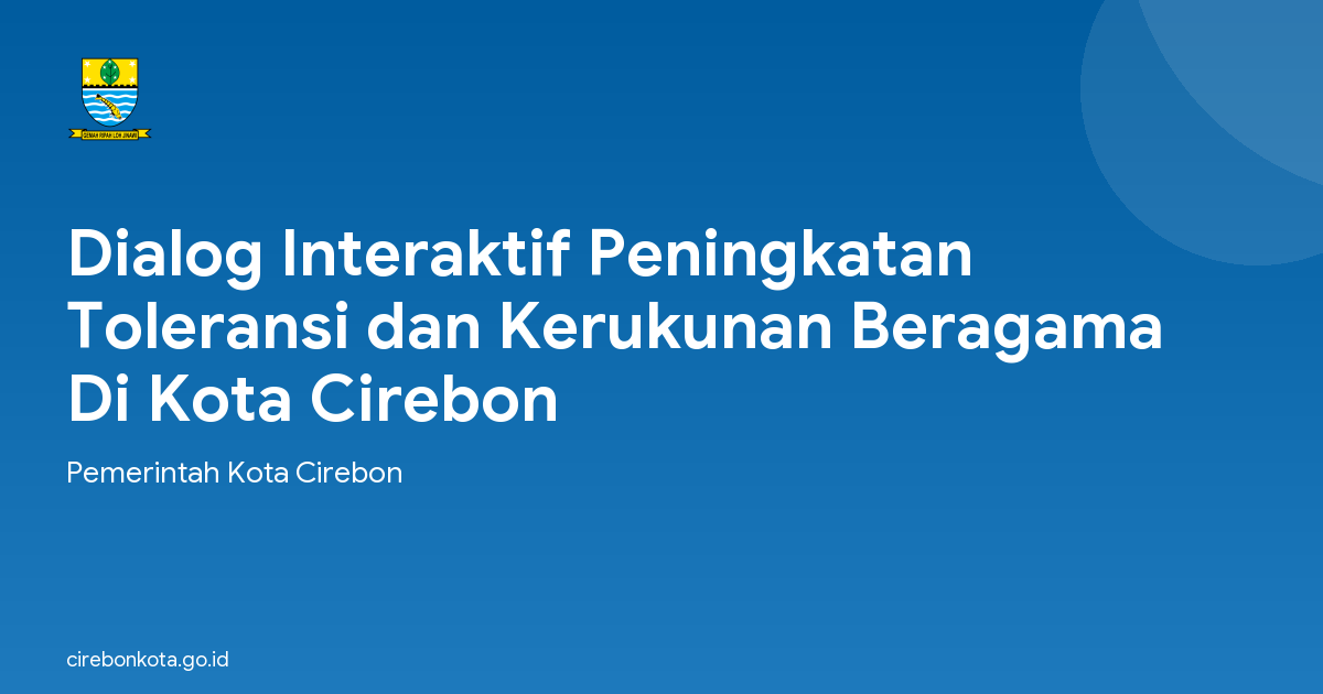 Dialog Interaktif Peningkatan Toleransi dan Kerukunan Beragama Di Kota Cirebon