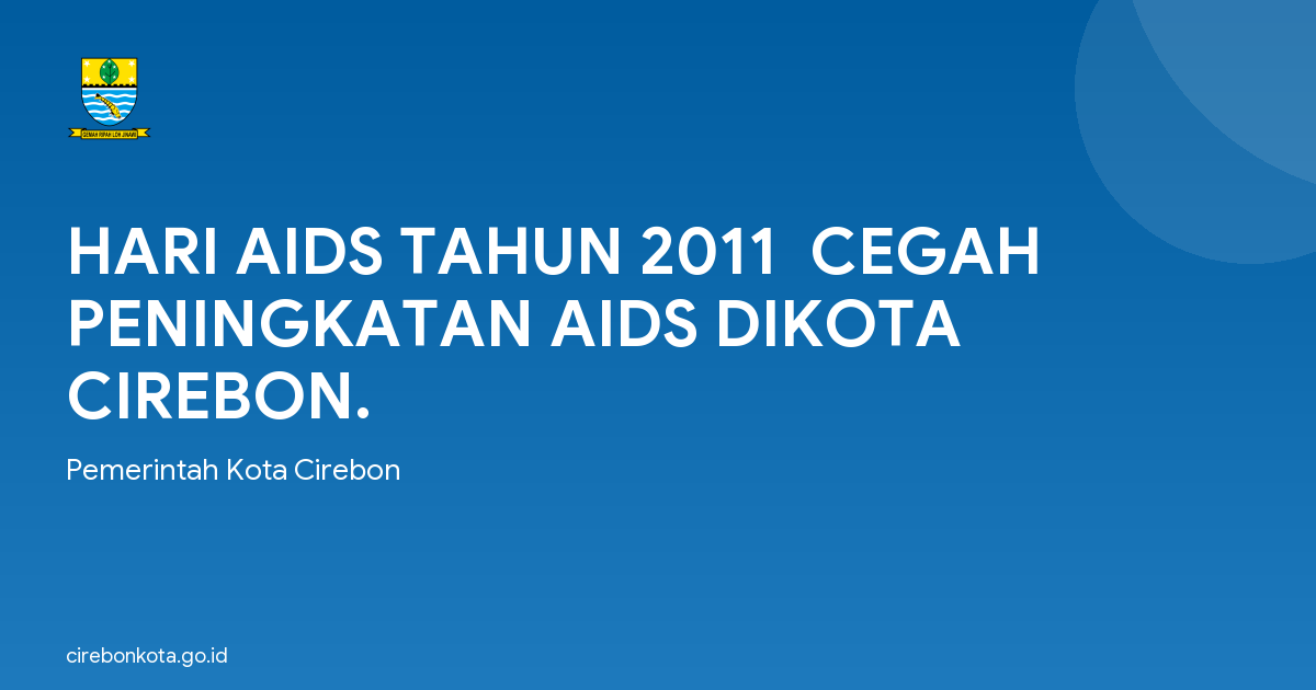 HARI AIDS TAHUN 2011  CEGAH PENINGKATAN AIDS DIKOTA CIREBON.