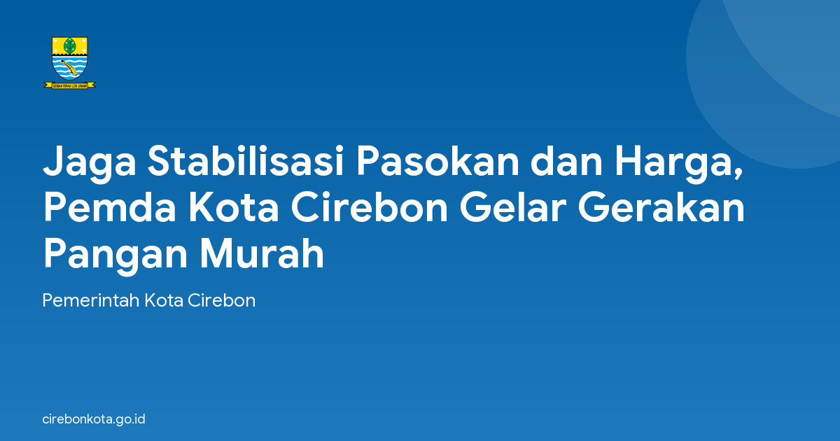 Jaga Stabilisasi Pasokan dan Harga, Pemda Kota Cirebon Gelar Gerakan Pangan Murah