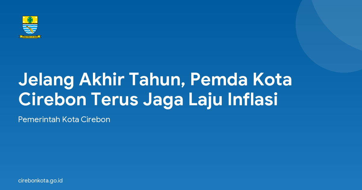 Jelang Akhir Tahun, Pemda Kota Cirebon Terus Jaga Laju Inflasi