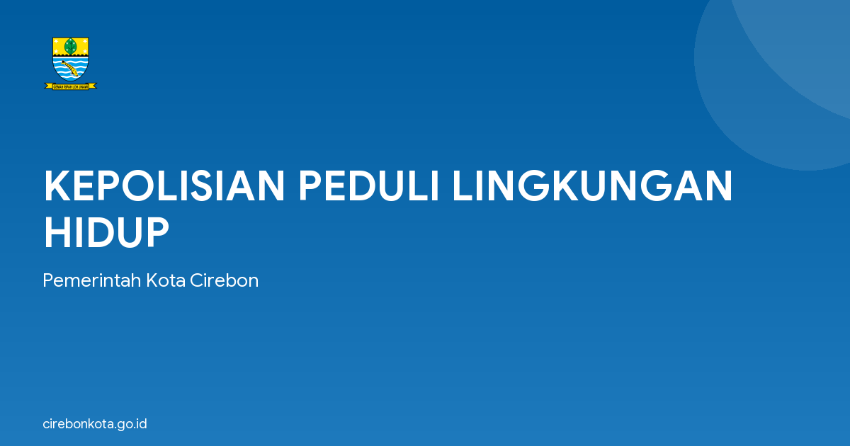 KEPOLISIAN PEDULI LINGKUNGAN HIDUP