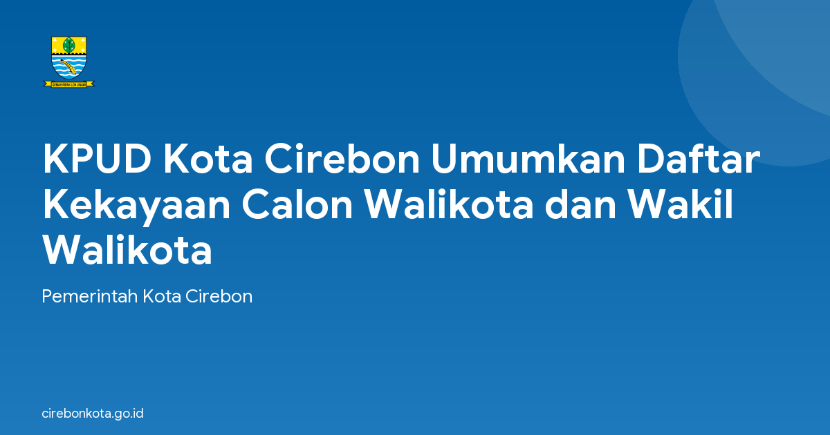 KPUD Kota Cirebon Umumkan Daftar Kekayaan Calon Walikota dan Wakil Walikota