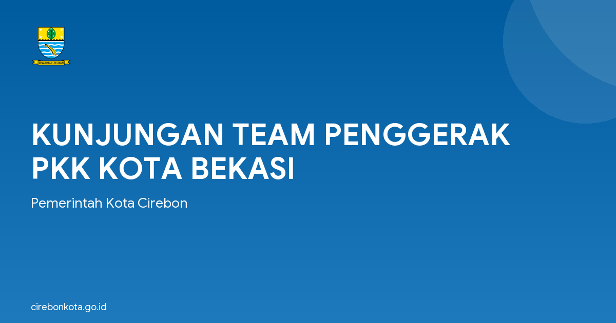 KUNJUNGAN TEAM PENGGERAK PKK KOTA BEKASI