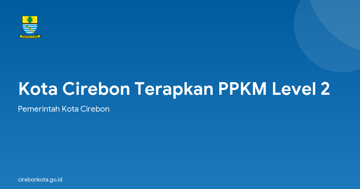 Kota Cirebon Terapkan PPKM Level 2