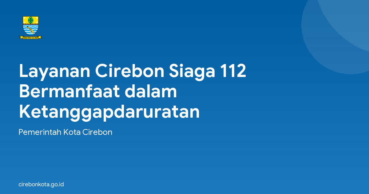 Layanan Cirebon Siaga 112 Bermanfaat dalam Ketanggapdaruratan