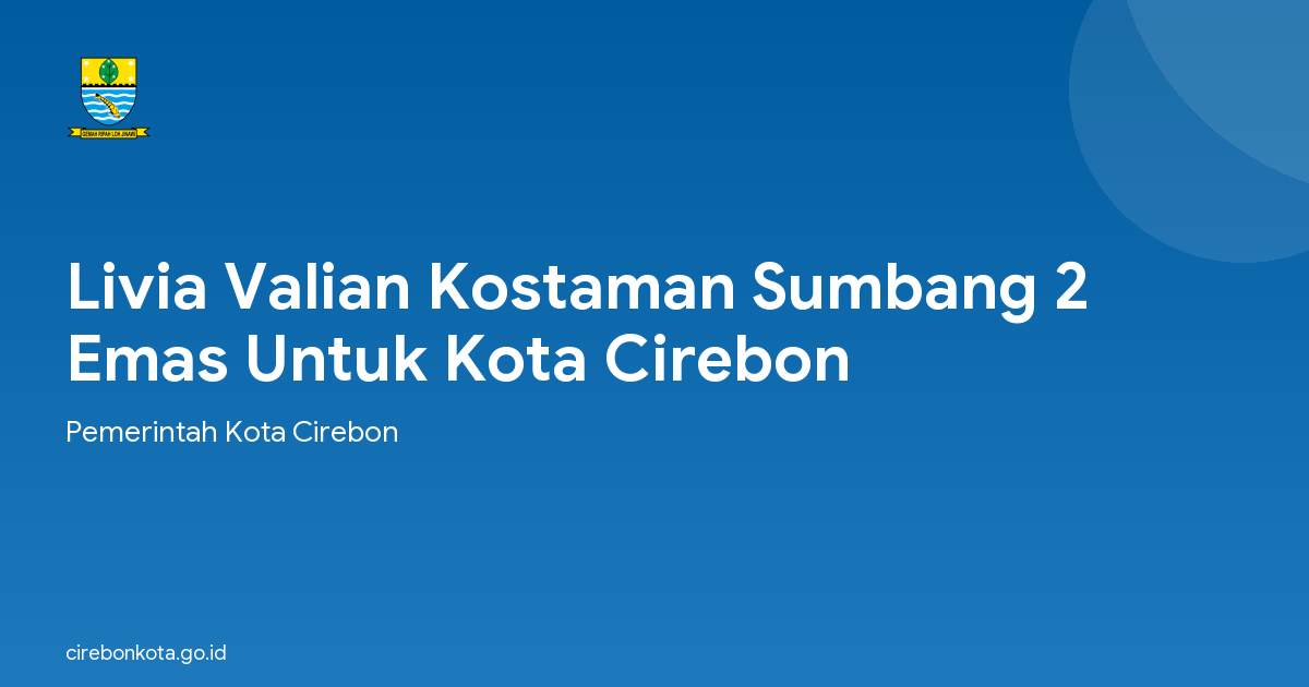Livia Valian Kostaman Sumbang 2 Emas Untuk Kota Cirebon