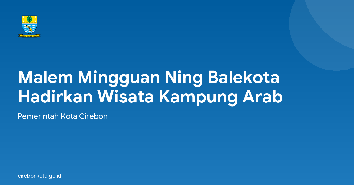 Malem Mingguan Ning Balekota Hadirkan Wisata Kampung Arab