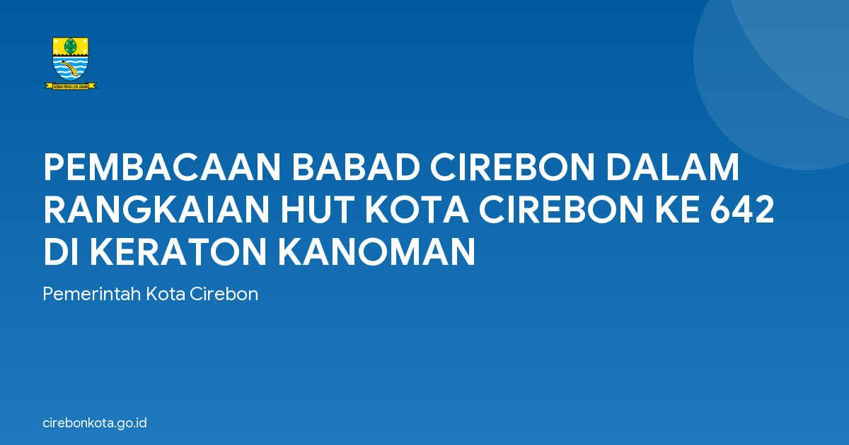 PEMBACAAN BABAD CIREBON DALAM RANGKAIAN HUT KOTA CIREBON KE 642 DI KERATON KANOMAN
