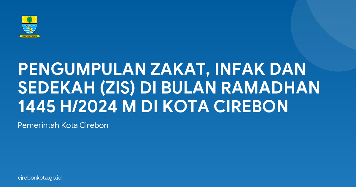 PENGUMPULAN ZAKAT, INFAK DAN SEDEKAH (ZIS) DI BULAN RAMADHAN 1445 H/2024 M DI KOTA CIREBON