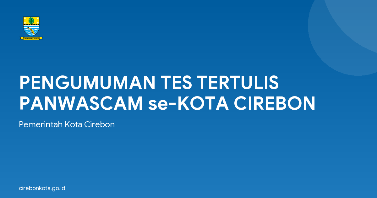 PENGUMUMAN TES TERTULIS PANWASCAM se-KOTA CIREBON