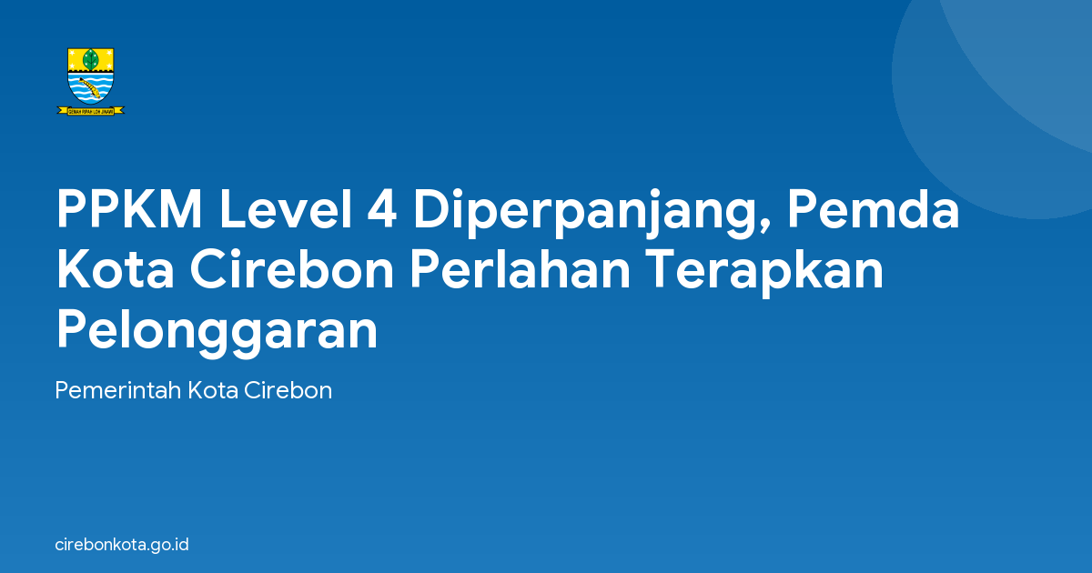 PPKM Level 4 Diperpanjang, Pemda Kota Cirebon Perlahan Terapkan Pelonggaran