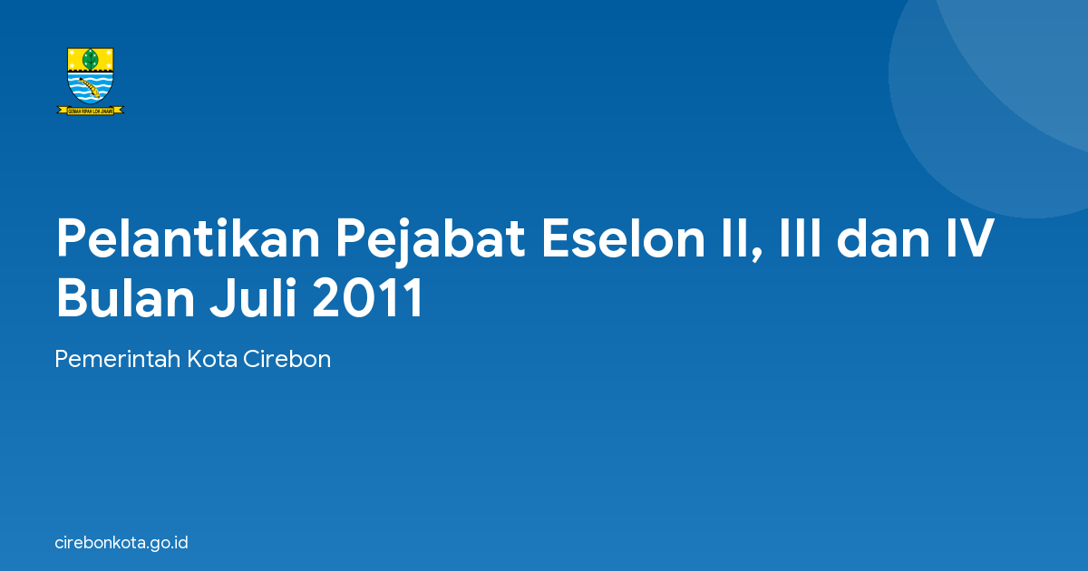 Pelantikan Pejabat Eselon II, III dan IV Bulan Juli 2011