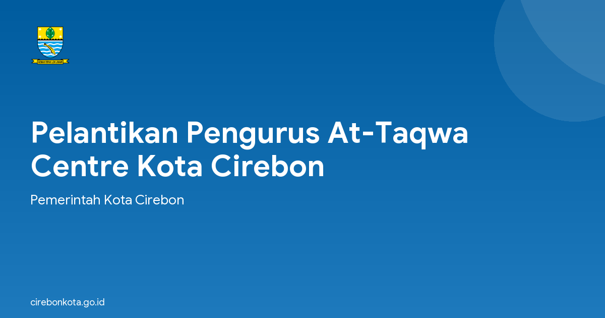 Pelantikan Pengurus At-Taqwa Centre Kota Cirebon