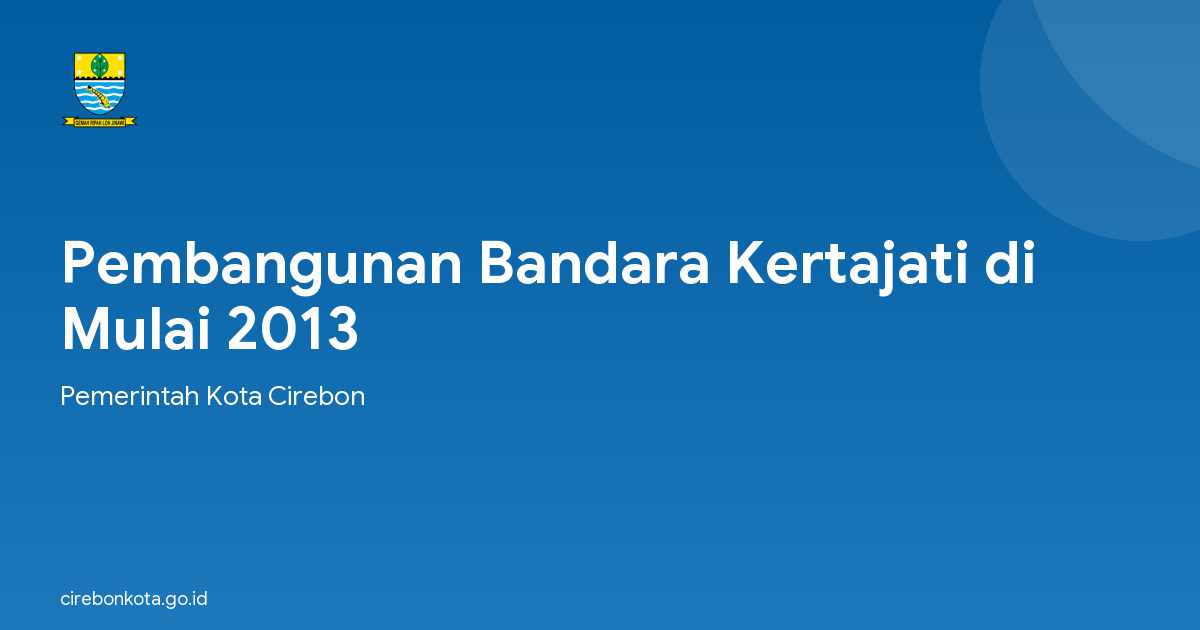 Pembangunan Bandara Kertajati di Mulai 2013