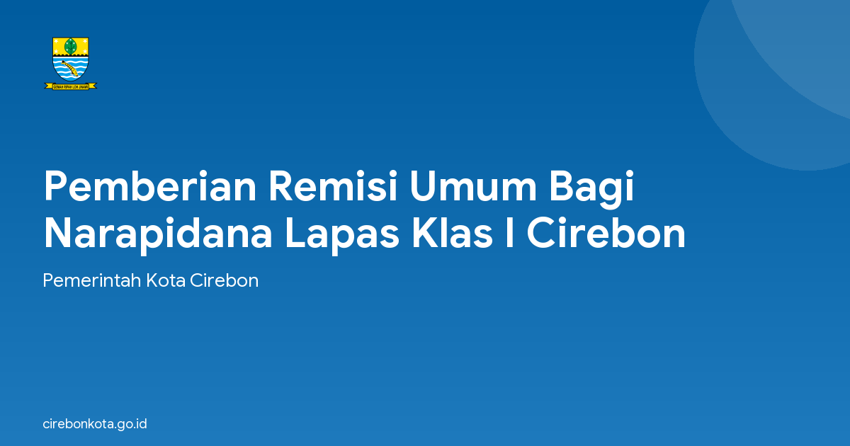 Pemberian Remisi Umum Bagi Narapidana Lapas Klas I Cirebon