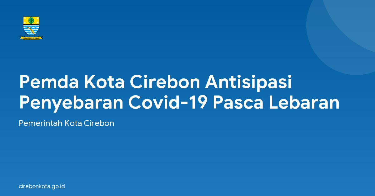 Pemda Kota Cirebon Antisipasi Penyebaran Covid-19 Pasca Lebaran