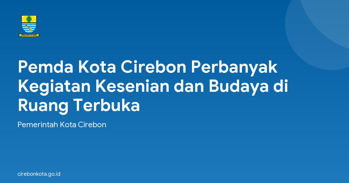 Pemda Kota Cirebon Perbanyak Kegiatan Kesenian dan Budaya di Ruang Terbuka