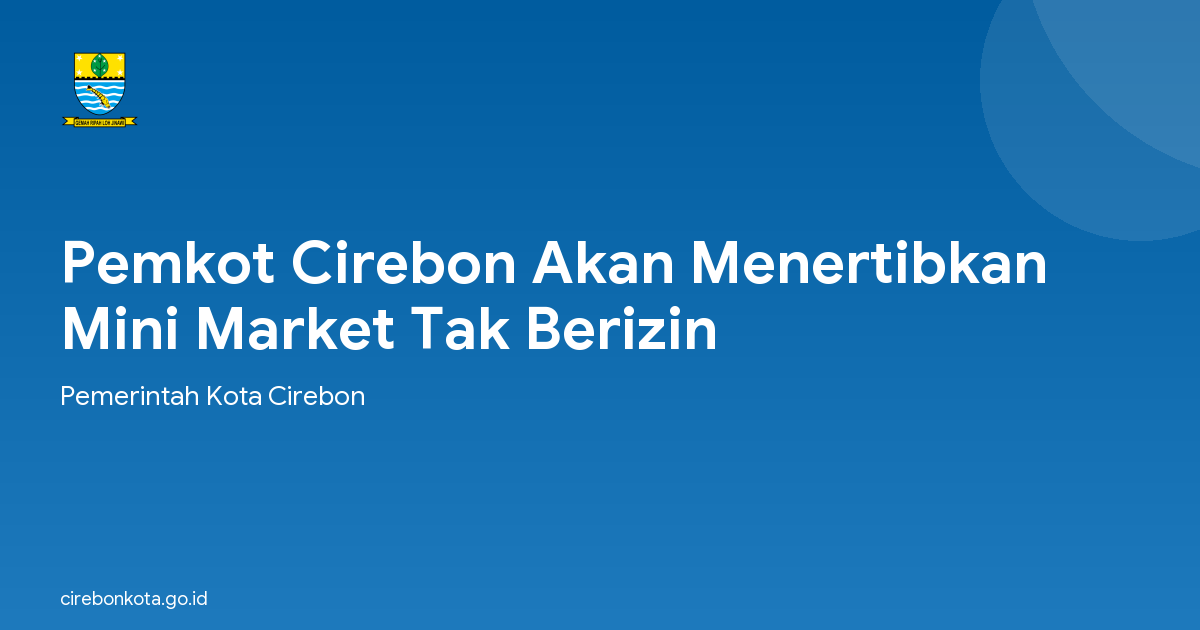 Pemkot Cirebon Akan Menertibkan Mini Market Tak Berizin