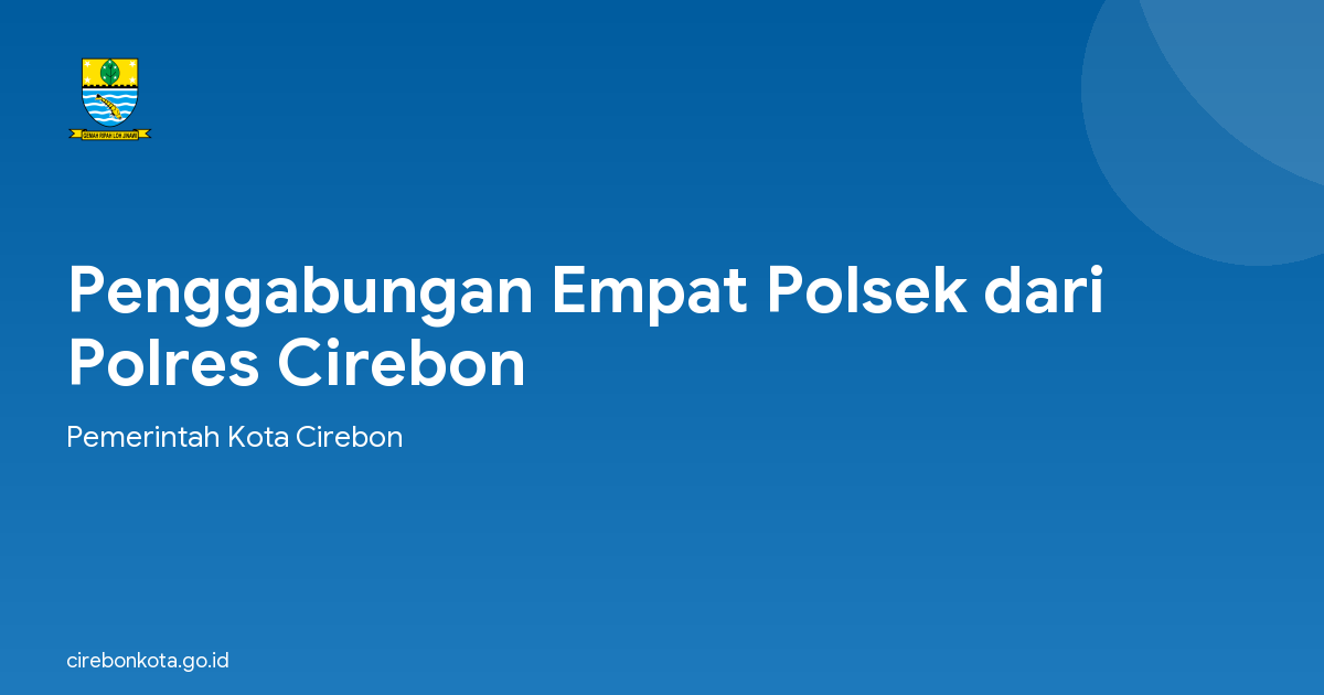Penggabungan Empat Polsek dari Polres Cirebon