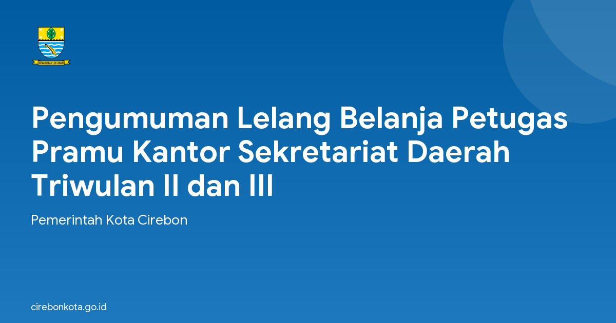Pengumuman Lelang Belanja Petugas Pramu Kantor Sekretariat Daerah Triwulan II dan III