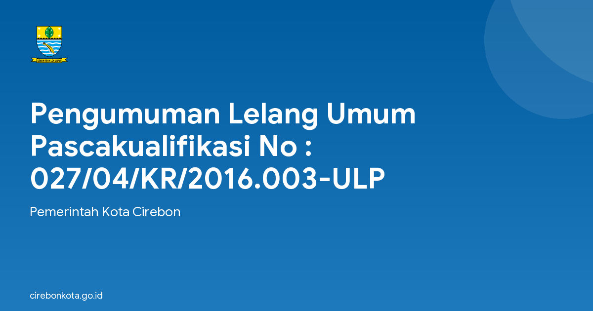 Pengumuman Lelang Umum Pascakualifikasi No : 027/04/KR/2016.003-ULP