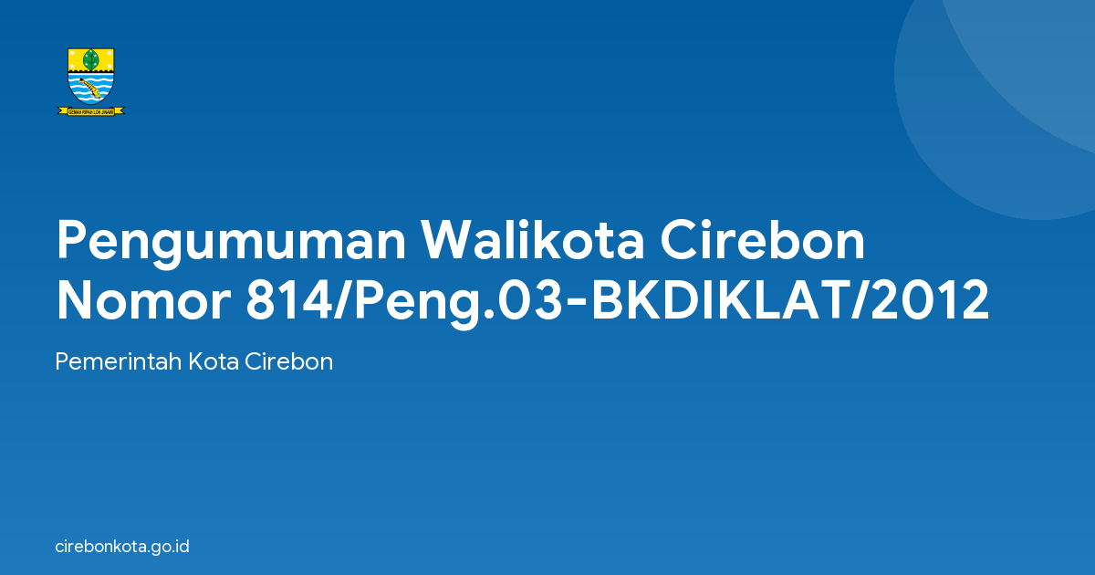 Pengumuman Walikota Cirebon Nomor 814/Peng.03-BKDIKLAT/2012