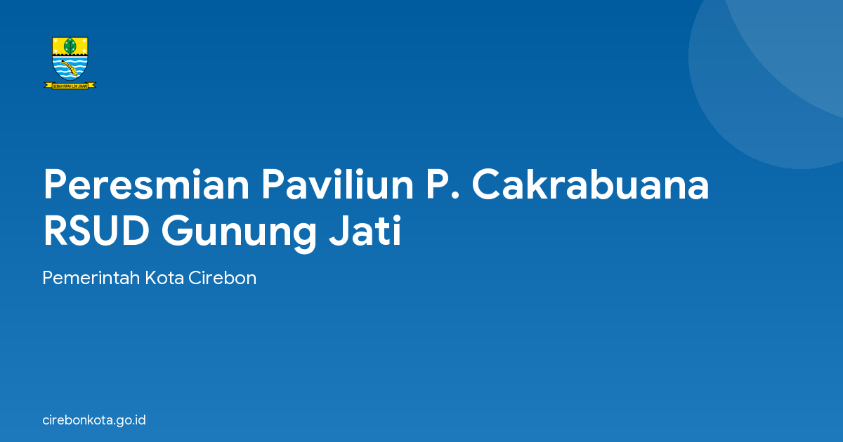 Peresmian Paviliun P. Cakrabuana RSUD Gunung Jati
