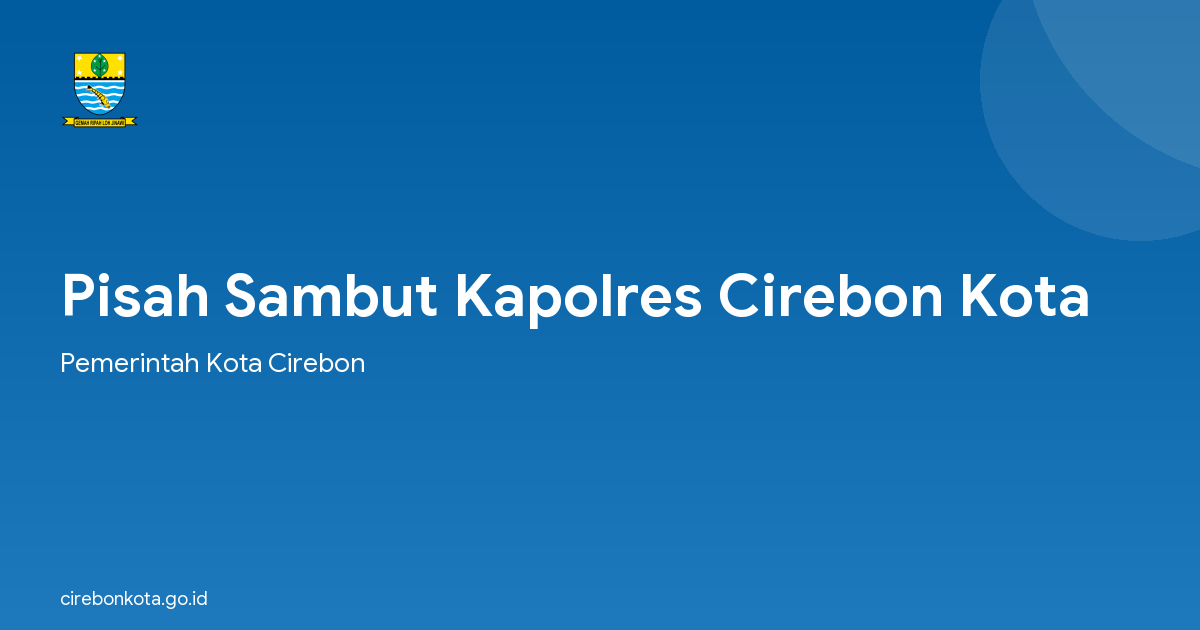 Pisah Sambut Kapolres Cirebon Kota