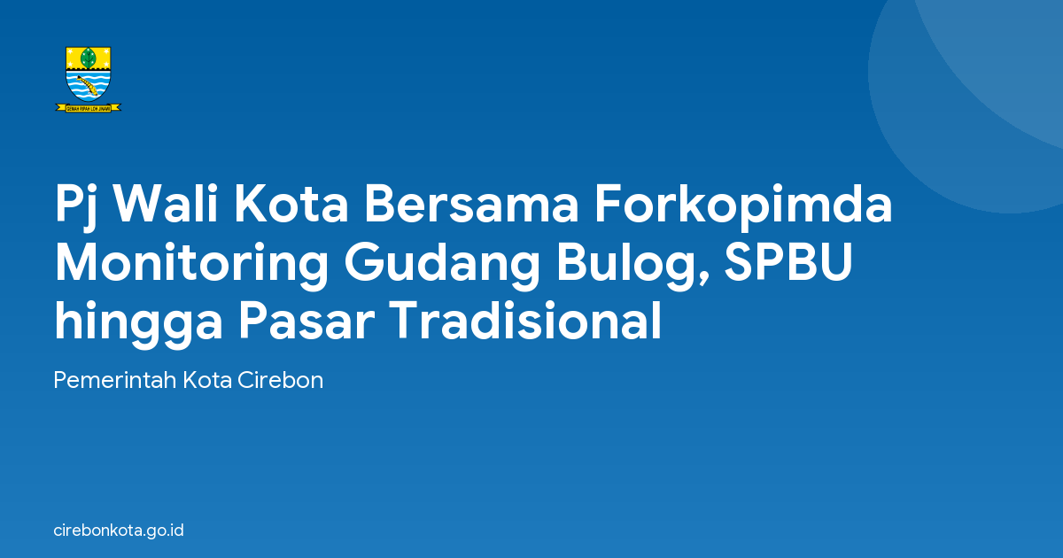Pj Wali Kota Bersama Forkopimda Monitoring Gudang Bulog, SPBU hingga Pasar Tradisional