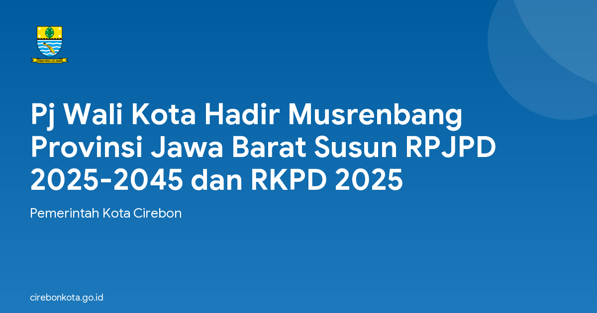 Pj Wali Kota Hadir Musrenbang Provinsi Jawa Barat Susun RPJPD 2025-2045 dan RKPD 2025