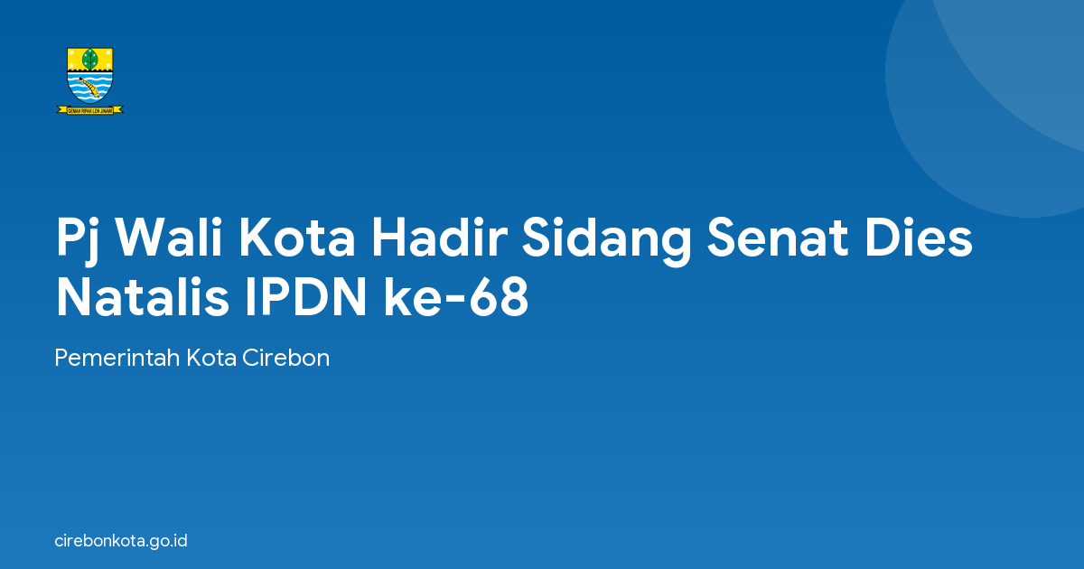Pj Wali Kota Hadir Sidang Senat Dies Natalis IPDN ke-68