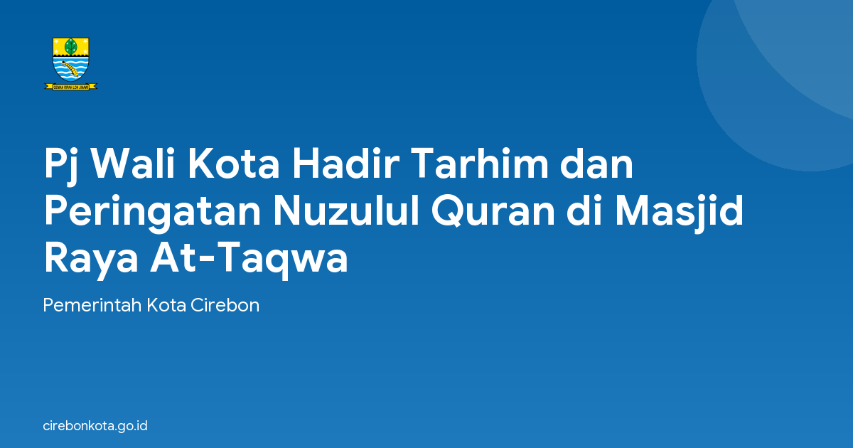 Pj Wali Kota Hadir Tarhim dan Peringatan Nuzulul Quran di Masjid Raya At-Taqwa