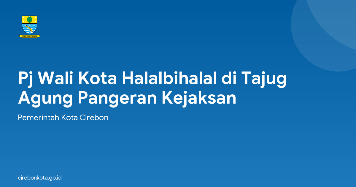 Pj Wali Kota Halalbihalal di Tajug Agung Pangeran Kejaksan