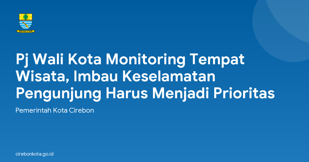 Pj Wali Kota Monitoring Tempat Wisata, Imbau Keselamatan Pengunjung Harus Menjadi Prioritas