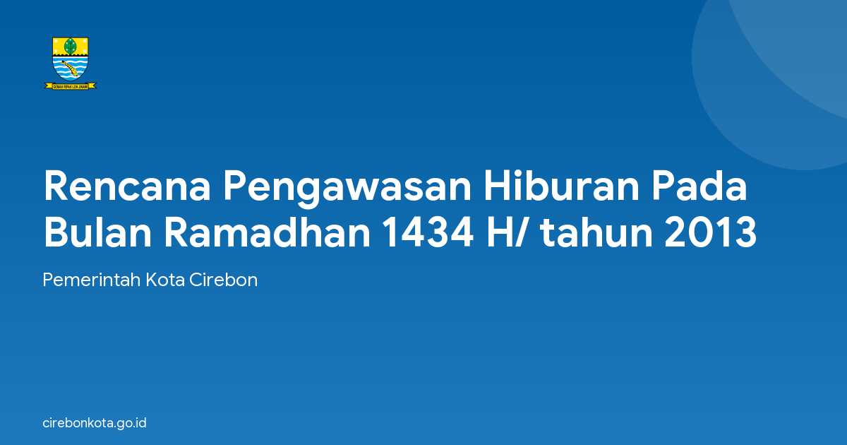 Rencana Pengawasan Hiburan Pada Bulan Ramadhan 1434 H/ tahun 2013