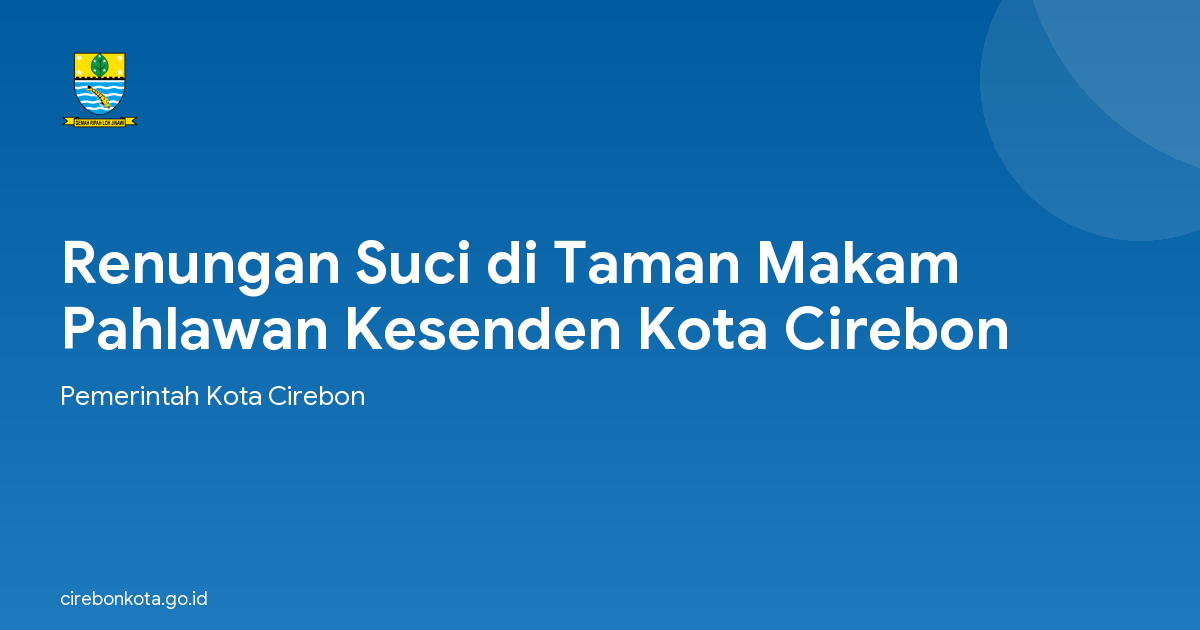 Renungan Suci di Taman Makam Pahlawan Kesenden Kota Cirebon