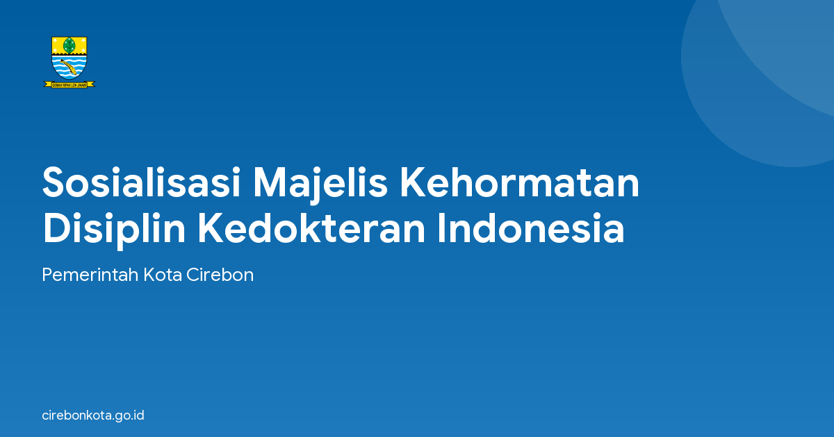 Sosialisasi Majelis Kehormatan Disiplin Kedokteran Indonesia